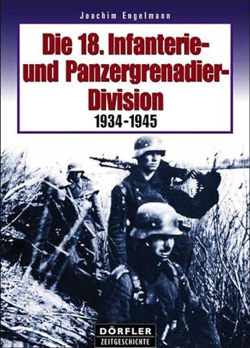 Beispielbild fr Die 18. Infanterie- und Panzergrenadierdivision 1934-1945 zum Verkauf von medimops