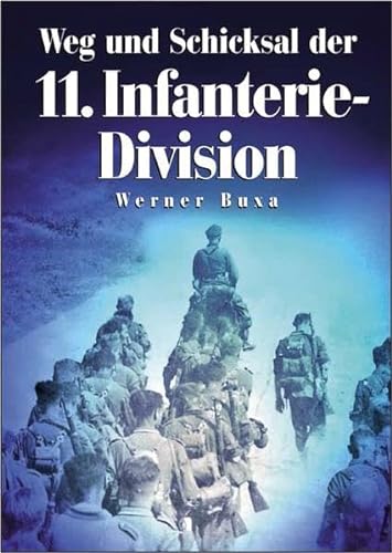 Weg und Schicksal der 11. Infanterie-Division. - Buxa, Werner