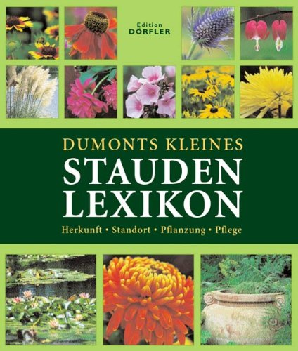 Beispielbild fr Dumonts kleines Staudenlexikon: Herkunft, Standort, Pflanzung, Pflege zum Verkauf von medimops