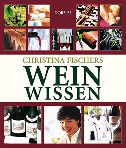Beispielbild fr Christina Fischers Weinwissen. Fotografien von Armin Faber und Thomas Pothmann zum Verkauf von Goethe & Companie