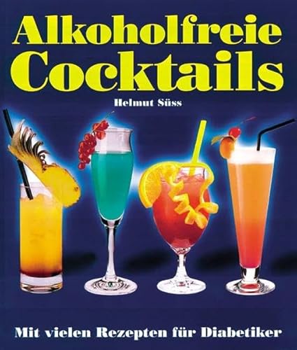 Beispielbild fr Alkoholfreie Cocktails mit vielen Rezepten fr Diabetiker. zum Verkauf von Abrahamschacht-Antiquariat Schmidt