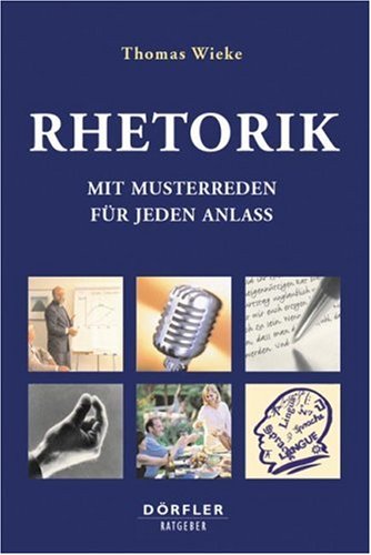 9783895552298: Rhetorik: Mit Musterreden fr jeden Anlass by Wieke, Thomas