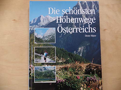 Stock image for Die schnsten Hhenwege sterreichs: Erlebt auf 40 traumhaften Routen und Wanderwegen for sale by medimops