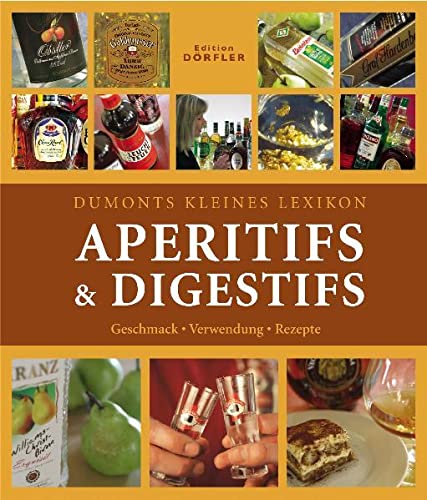 Beispielbild fr Dumonts kleines Lexikon Aperitifs & Digestifs: Geschmack - Verwendung - Rezepte zum Verkauf von medimops