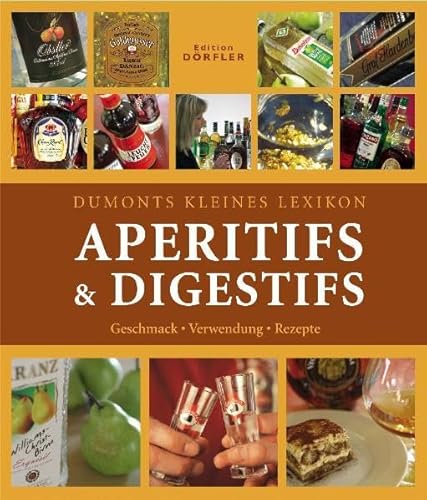 Stock image for Dumonts kleines Lexikon Aperitifs & Digestifs: Geschmack - Verwendung - Rezepte for sale by medimops