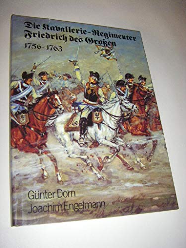 9783895553011: Die Kavallerie-Regimenter Friedrich des Grossen 1756-1763