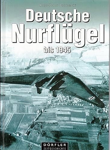 Stock image for Deutsche Nurflgel bis 1945: Die Motor- und Turbinenflugzeuge der Gebrder Horten for sale by medimops