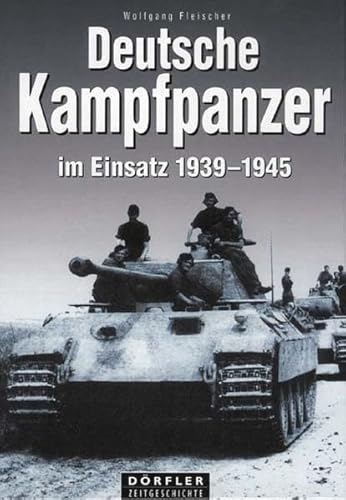 9783895553097: Deutsche Kampfpanzer im Einsatz 1939 - 1945.