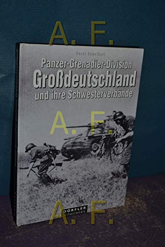 Panzer- Grenadier- Division Großdeutschland und ihre Schwesterverbände Panzer-Korps Großdeutschla...