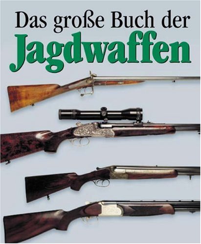 Beispielbild fr Das groe Buch der Jagdwaffen [Gebundene Ausgabe] von Jean Berton (Autor), Matthieu Prier (Fotograf), Christiane Schoelzel (bersetzer) zum Verkauf von BUCHSERVICE / ANTIQUARIAT Lars Lutzer