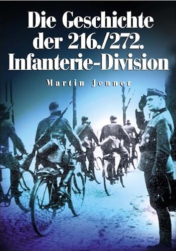 Die Geschichte der 216./272. Infanterie-Division 1939 - 1945.