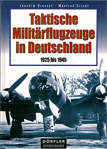 Stock image for Taktische Militrflugzeuge in Deutschland 1925 bis 1945 for sale by Kultgut