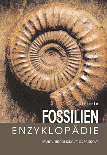 Beispielbild fr Illustrierte Fossilien-Enzyklopdie. Martin Ivanov ; Stanislava Hrdli kov ; R°užena Gregorov. [Fotogr.: Andreas Richter . Zeichn.: Petr Do kal] / Drfler Nachschlagewerke zum Verkauf von Antiquariat  Udo Schwrer