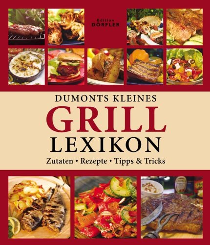 Beispielbild fr Dumonts kleines Grill-Lexikon: Zutaten, Rezepte, Tipps und Tricks zum Verkauf von medimops