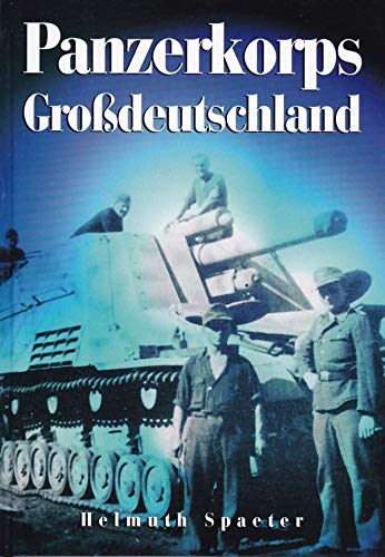 Stock image for Panzerkorps Grossdeutschland: Berichte ber das Erleben, Einstze, die Mnner und Kampfrume for sale by medimops