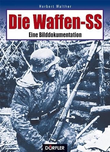 9783895554025: Die Waffen-SS: Eine Bilddokumentation