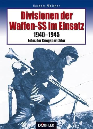 9783895554032: Divisionen der Waffen-SS im Einsatz: 1940-1945 - Fotos der Kriegsberichter
