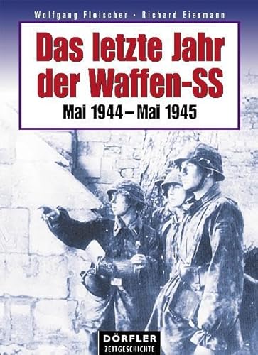 Imagen de archivo de Das letzte Jahr der Waffen-SS: Mai 1944 - Mai 1945 a la venta por medimops