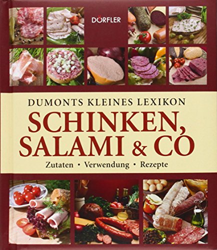 Dumonts kleines Lexikon. Schinken, Salami & Co. Zutaten - Verwendung - Rezepte.