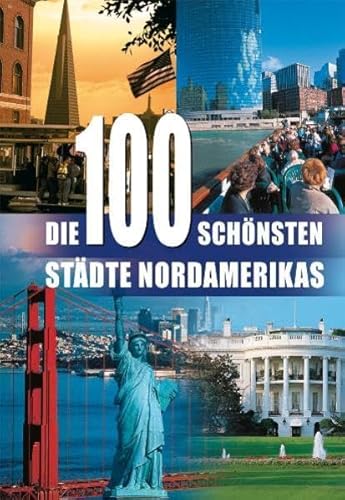 Beispielbild fr Die 100 schnsten Stdte Nordamerikas: Eine Reise durch die USA und Kanada zum Verkauf von medimops