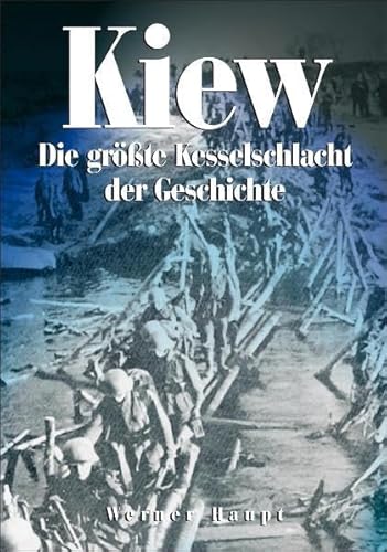 Kiew - Die grÃ¶ÃŸte Kesselschlacht der Geschichte (9783895555268) by Werner Haupt