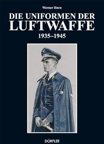 9783895555848: Die Uniformen der Luftwaffe 1935-1945