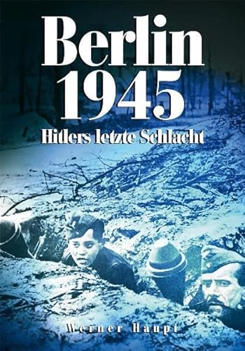 9783895555855: Berlin 1945: Hitlers letzte Schlacht