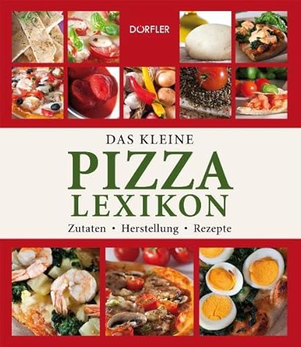 9783895556555: Das kleine Pizza-Lexikon: Zutaten, Herstellung, Rezepte