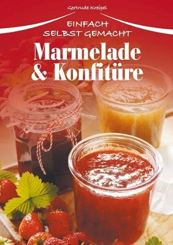 Beispielbild fr Marmelade & Konfitre: Einfach selbst gemacht zum Verkauf von medimops
