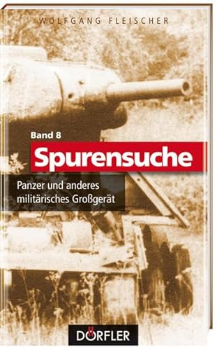 Spurensuche 08: Panzer und anderes militÃ¤risches GroÃŸgerÃ¤t (9783895557163) by Fleischer, Wolfgang