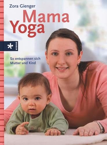 9783895557484: Mama Yoga: So entspannen sich Mutter und Kind