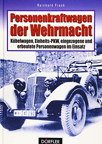 Beispielbild fr Personenkraftwagen der Wehrmacht. Kbelwagen, Einheits-Pkw, eingezogene und erbeutete Personenwagen im Einsatz. zum Verkauf von Steamhead Records & Books
