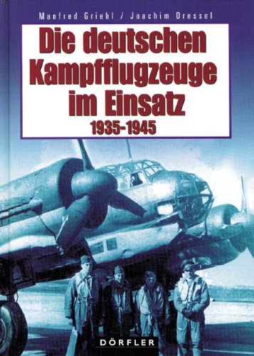 9783895558641: Die deutschen Kampfflugzeuge im Einsatz 1935 - 1945