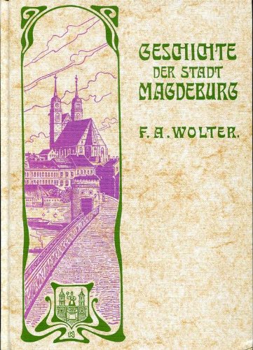 9783895570520: Geschichte der Stadt Magdeburg. Von ihrem Ursprung bis auf die Gegenwart - Wolter, Ferdinand A.