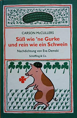 Süß wie `ne Gurke und rein wie ein Schwein. Deutsch-Englisch. Nachdichtung von Eva Demski. Mit fa...