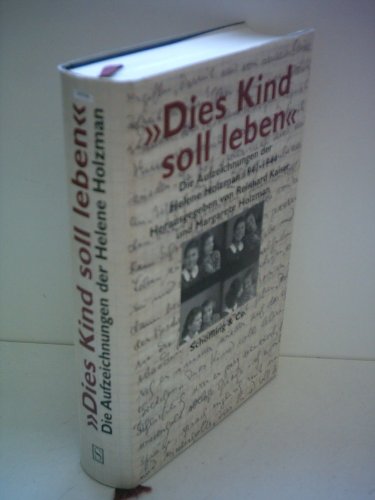 9783895610622: Dies Kind soll leben: Die Aufzeichnungen der Helene Holzman 1941-1944 (German Edition)