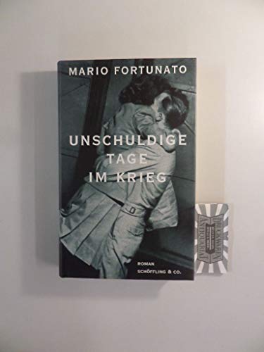 Unschuldige Tage im Krieg - Mario Fortunato, Marianne Schneider