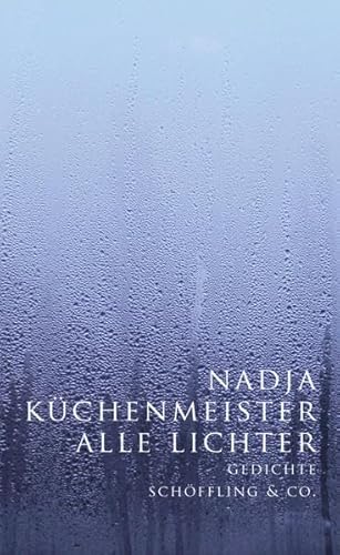 Alle Lichter: Gedichte - Nadja Küchenmeister