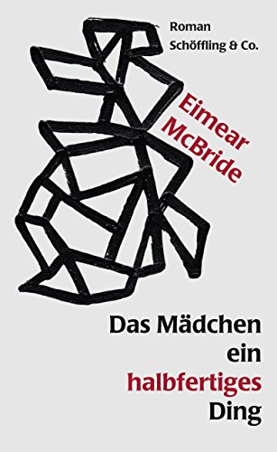 Das Ma?dchen ein halbfertiges Ding - Eimear McBride