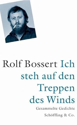 Ich steh auf den Treppen des Winds : Gesammelte Gedichte 1972-1985. Hrsg. v. Gerhardt Csejka. Ausgezeichnet als Buch des Monats April 2006 von der DarmstÃ¤dter Jury - Rolf Bossert