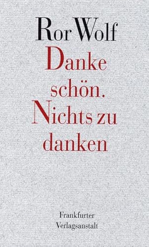 Danke schön. Nichts zu danken. : Geschichten und kurze Prosa; Sechsundachzig ziemlich kurze Geschichten und eine längere Reise - Ror Wolf