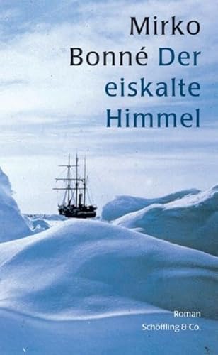 Der eiskalte Himmel: Roman Roman - Mirko Bonné und Frank Hurley (Umschlagfoto)