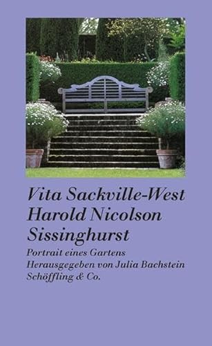 Sissinghurst : Portrait eines Gartens. Vita Sackville-West ; Harold Nicolson. Zsgest. von Julia Bachstein. Aus dem Engl. von Susanne Lange - Bachstein, Julia Hrsg.