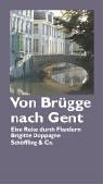 Imagen de archivo de Von Brgge nach Gent. Eine Reise durch Flandern a la venta por medimops