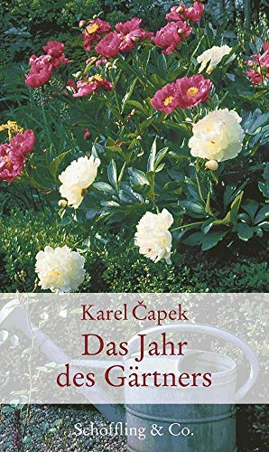 Das Jahr des Gärtners (Gartenglück) Karel ?apek. Aus dem Tschech. von Marcela Euler. Mit Zeichn. von Anna Luchs - Karel Capek und Josef Capek