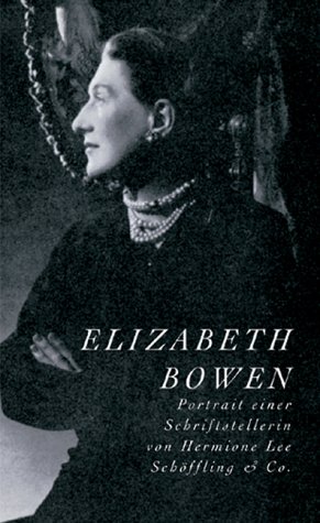 Elizabeth Bowen. Portrait einer Schriftstellerin / Hermione Lee. Aus d. Englischen von Christine Fick-Gerke. - Lee, Hermione