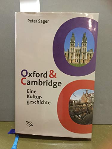 Oxford & Cambridge : eine Kulturgeschichte. - Sager, Peter