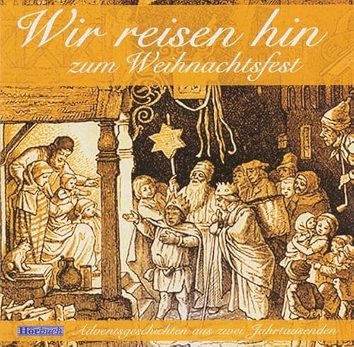 Stock image for Wir reisen hin zum Weihnachtsfest. 2 CDs . 24 Adventsgeschichten aus zwei Jahrtausenden for sale by medimops