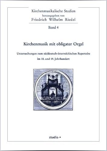 9783895640438: Kirchenmusik mit obligater Orgel: Untersuchungen zum sddeutsch-sterreichischen Repertoire