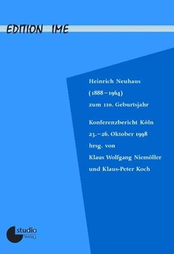 Heinrich Neuhaus (1888-1964) zum 110. Geburtsjahr: Aspekte interkultureller Beziehung in Pianistik und Musikgeschichte zwischen dem o?stlichen Europa . Oktober 1998 (Edition IME) (German Edition)